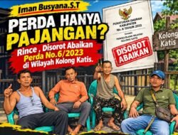 Iman Busyana.S.T ” Perda Hanya Pajangan? Rince , Disorot Abaikan Perda No.6/2023 di Wilayah Kolong Katis.